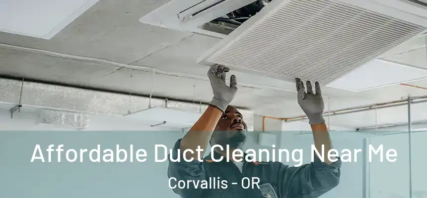  Affordable Duct Cleaning Near Me Corvallis - OR