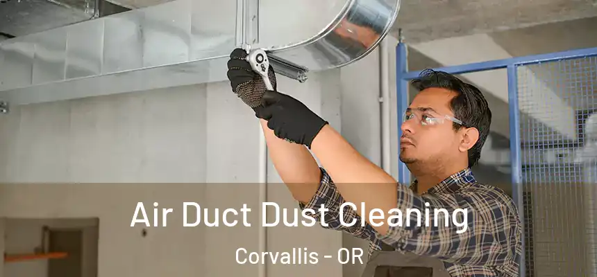  Air Duct Dust Cleaning Corvallis - OR