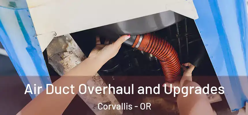  Air Duct Overhaul and Upgrades Corvallis - OR