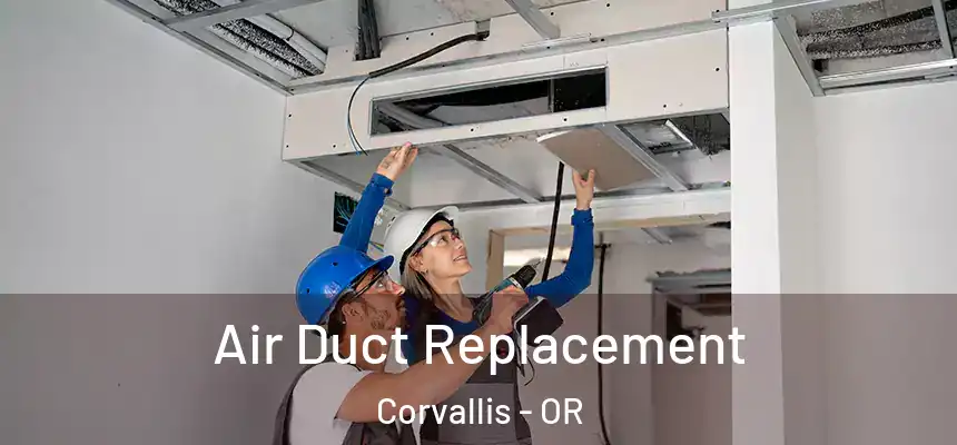  Air Duct Replacement Corvallis - OR