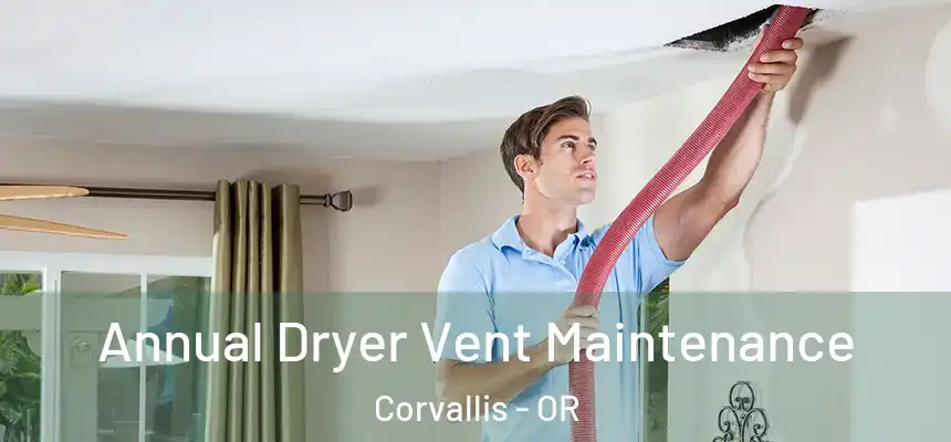  Annual Dryer Vent Maintenance Corvallis - OR
