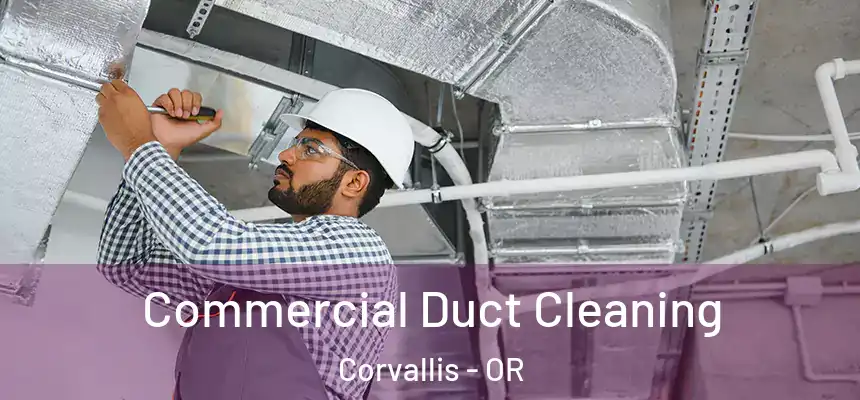  Commercial Duct Cleaning Corvallis - OR