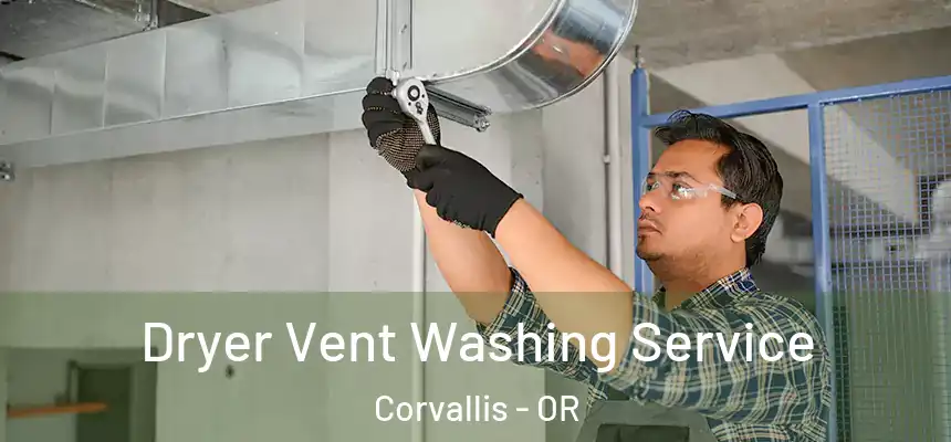  Dryer Vent Washing Service Corvallis - OR