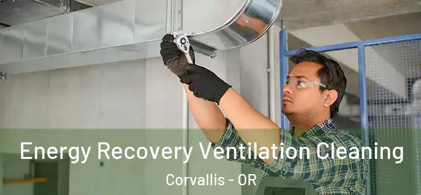  Energy Recovery Ventilation Cleaning Corvallis - OR