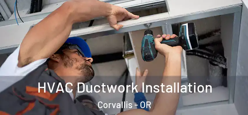  HVAC Ductwork Installation Corvallis - OR