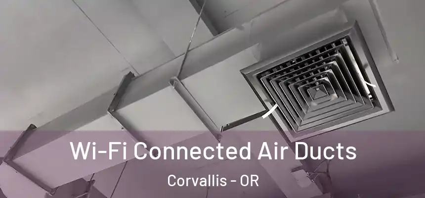  Wi-Fi Connected Air Ducts Corvallis - OR